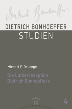 Die Lutherrezeption Dietrich Bonhoeffers - DeJonge, Michael P.