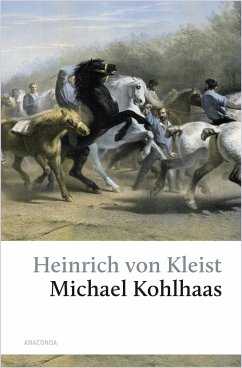 Michael Kohlhaas. Aus einer alten Chronik - Kleist, Heinrich von