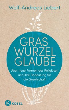 Graswurzelglaube - Liebert, Wolf-Andreas