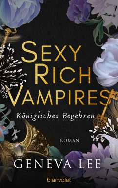 Königliches Begehren / Sexy Rich Vampires Bd.4 - Lee, Geneva