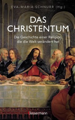 Das Christentum. Die Geschichte einer Religion, die die Welt verändert hat - Schnurr, Eva-Maria