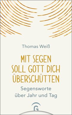 Mit Segen soll Gott dich überschütten - Weiß, Thomas