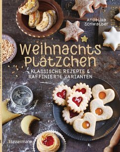 Weihnachtsplätzchen: Klassische Rezepte und raffinierte Varianten - Schwalber, Angelika