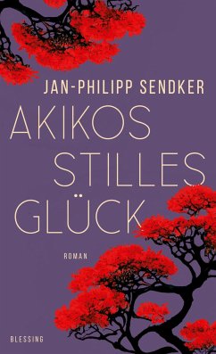 Akikos stilles Glück - Sendker, Jan-Philipp