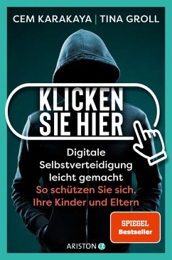 Klicken Sie hier - Digitale Selbstverteidigung leichtgemacht - Karakaya, Cem;Groll, Tina