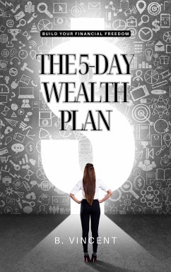 The 5-Day Wealth Plan (eBook, ePUB) - Vincent, B.
