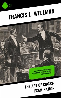 The Art of Cross-Examination (eBook, ePUB) - Wellman, Francis L.