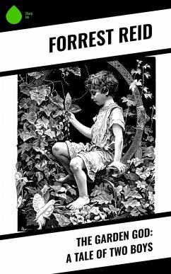 The Garden God: A Tale of Two Boys (eBook, ePUB) - Reid, Forrest