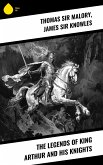 The Legends of King Arthur and His Knights (eBook, ePUB) The Legends of King Arthur and His Knights (eBook, ePUB)
