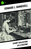 Stamp Collecting as a Pastime (eBook, ePUB) Stamp Collecting as a Pastime (eBook, ePUB)
