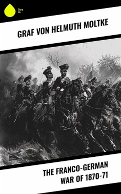 The Franco-German War of 1870-71 (eBook, ePUB) - Moltke, Helmuth