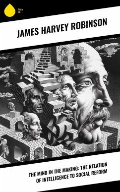 Cover The Mind in the Making: The Relation of Intelligence to Social Reform (eBook, ePUB)