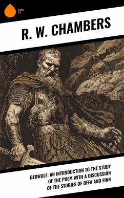 Beowulf: An Introduction to the Study of the Poem with a Discussion of the Stories of Offa and Finn (eBook, ePUB) - Chambers, R. W.