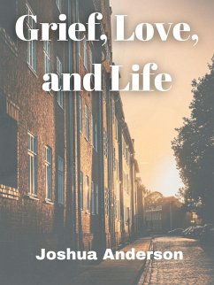 Grief, Love, and Life (eBook, ePUB) - Anderson, Joshua