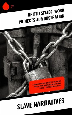 Slave Narratives (eBook, ePUB) - United States. Work Projects Administration