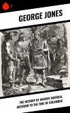 The History of Ancient America, Anterior to the Time of Columbus (eBook, ePUB)