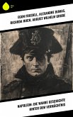 Napoleon: Die wahre Geschichte hinter dem Vermächtnis (eBook, ePUB)