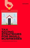 Tax Savings Strategies for Small Businesses: A Comprehensive Guide For 2024 (eBook, ePUB)
