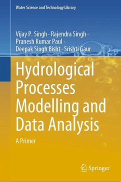 Hydrological Processes Modelling and Data Analysis (eBook, PDF) - Singh, Vijay P.; Singh, Rajendra; Paul, Pranesh Kumar; Bisht, Deepak Singh; Gaur, Srishti