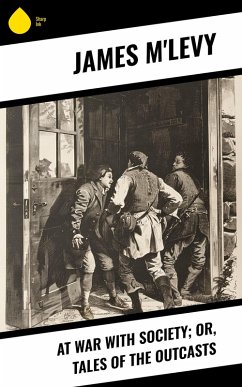At War with Society; or, Tales of the Outcasts (eBook, ePUB) - M'Levy, James