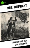 Jeanne D'Arc: Her Life And Death (eBook, ePUB)