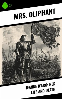 Cover Jeanne D'Arc: Her Life And Death (eBook, ePUB)