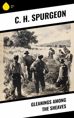 Gleanings among the Sheaves (eBook, ePUB) - Spurgeon, C. H.