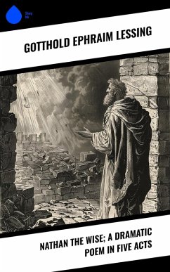 Cover Nathan the Wise; a dramatic poem in five acts (eBook, ePUB)