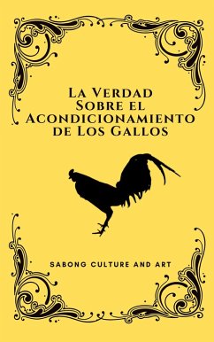 Cover La Verdad Sobre el Acondicionamiento de Los Gallos (eBook, ePUB)