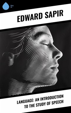 Language: An Introduction to the Study of Speech (eBook, ePUB) - Sapir, Edward