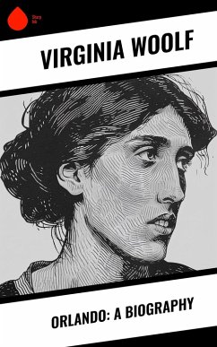 Orlando: A Biography (eBook, ePUB) - Woolf, Virginia