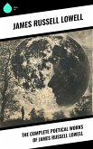 The Complete Poetical Works of James Russell Lowell (eBook, ePUB)