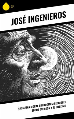 Cover Hacia una Moral sin Dogmas: Lecciones sobre Emerson y el Eticismo (eBook, ePUB)