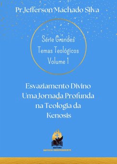 Cover Esvaziamento Divino Uma Jornada Profunda na Teologia da Kenosis (Série Grandes Temas Teológicos, #1) (eBook, ePUB)
