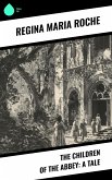 The Children of the Abbey: A Tale (eBook, ePUB)