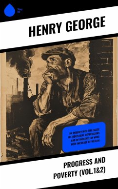 Progress and Poverty (Vol.1&2) (eBook, ePUB) - George, Henry