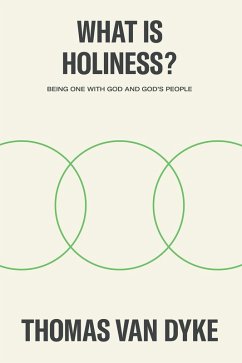 What is Holiness? (eBook, ePUB) - Dyke, Thomas van
