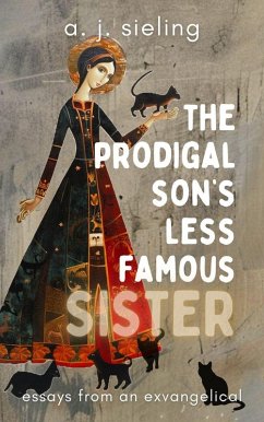 The Prodigal Son's Less Famous Sister (eBook, ePUB) - Sieling, A. J.