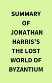 Summary of Jonathan Harris's The Lost World of Byzantium (eBook, ePUB)