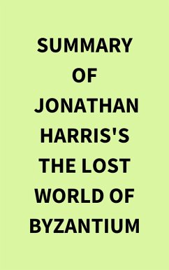 Cover Summary of Jonathan Harris's The Lost World of Byzantium (eBook, ePUB)