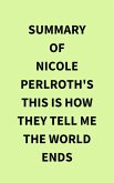 Summary of Nicole Perlroth's This Is How They Tell Me the World Ends (eBook, ePUB)