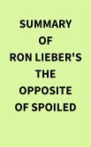 Summary of Ron Lieber's The Opposite of Spoiled (eBook, ePUB) Summary of Ron Lieber's The Opposite of Spoiled (eBook, ePUB)