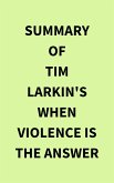 Summary of Tim Larkin's When Violence Is the Answer (eBook, ePUB)