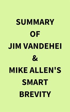 Summary of Jim VandeHei & Mike Allen's Smart Brevity (eBook, ePUB) - IRB Media