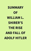 Summary of William L. Shirer's The Rise and Fall of Adolf Hitler (eBook, ePUB)