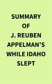 Summary of J. Reuben Appelman's While Idaho Slept (eBook, ePUB)