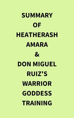 Cover Summary of HeatherAsh Amara & don Miguel Ruiz's Warrior Goddess Training (eBook, ePUB)