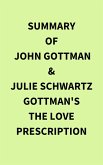 Summary of John Gottman & Julie Schwartz Gottman's The Love Prescription (eBook, ePUB)