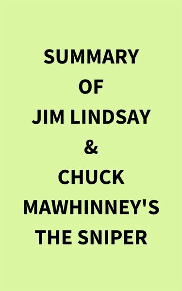 Summary of Jim Lindsay & Chuck Mawhinney's The Sniper (eBook, ePUB)