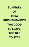 Summary of Mira Kirshenbaum's Too Good to Leave, Too Bad to Stay (eBook, ePUB)